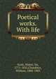 Poetical works. With life, Scott, Walter, Sir, 1771-1832 