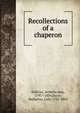 Recollections of a chaperon, Sullivan, Arabella Jane, 1797?-1839,Dacre, Barbarina, Lady, 1767-1854 