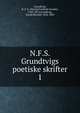 N.F.S. Grundtvigs poetiske skrifter. 1, Grundtvig, N. F. S. (Nicolai Frederik Severin), 1783-1872. tr 