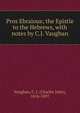 Pros Ebraious; the Epistle to the Hebrews, with notes by C.J. Vaughan, Vaughan, C. J. (Charles John), 1816-1897 