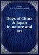 Dogs of China & Japan in nature and art, Collier, V. W. F. [from old catalog] 