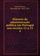 Historia da administrao publica em Portugal nos seculos 12 a 15. 4, Gama Barros, Henrique da, 1833-1925 