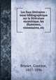 Les fous litt?raires : essai bibliographique sur la litt?rature excentrique, les illumin?es, visionnaires, etc., Brunet, Gustave, 1807-1896 