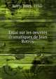 Essai sur les oeuvres dramatiques de Jean Rotrou, Jarry, Jules, 1932- 