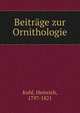 Beitrage zur Ornithologie, Kuhl, Heinrich, 1797-1821 
