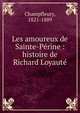 Les amoureux de Sainte-P?rine : histoire de Richard Loyaut?, Champfleury, 1821-1889 
