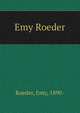 Emy Roeder, Roeder, Emy, 1890- 