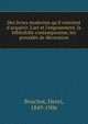 Des livres modernes qu'il convient d'acqu?rir. L'art et l'engouement, la bibliofolie contemporaine, les proc?d?s de d?coration, Bouchot, Henri, 1849-1906 