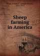 Sheep farming in America, Wing, Joseph E. (Joseph Elwyn), 1861-1915 