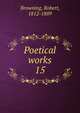 Poetical works. 15, Browning Robert 