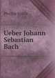 Ueber Johann Sebastian Bach, Philipp Spitta 