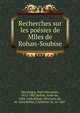 Recherches sur les poesies de Mlles de Rohan-Soubise, Marchegay, Paul Alexandre, 1812-1885,Rohan, Anne de, 1584-1646,Rohan, Henriette de, m. 1624,Rohan, Catherine de, m. 1607 