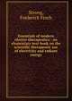 Essentials of modern electro-therapeutics : an elementary text-book on the scientific therapeutic use of electricity and radiant energy, Strong, Frederick Finch 