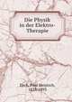Die Physik in der Elektro-Therapie, Zech, Paul Heinrich, 1828-1893 