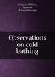 Observations on cold bathing, Simpson, William, Surgeon, of Knaresborough 