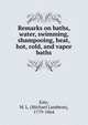 Remarks on baths, water, swimming, shampooing, heat, hot, cold, and vapor baths, Este, M. L. (Michael Lambton), 1779-1864 