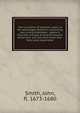 The curiosities of common water, or, the advantages thereof in preventing and curing distempers : gather'd from the writings of several eminent physicians, and also from more than forty years experience, Smith, John, fl. 1673-1680 