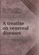 A treatise on venereal diseases, Vidal, Auguste Th?odore, 1803-1856,Blackman, George Curtis, 1819-1871 