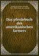 Das pferdebuch des amerikanischen farmers, [Hoffman, Francis Arnold], 1822-1903. [from old catalog] 