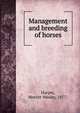 Management and breeding of horses, Harper, Merritt Wesley, 1877- 