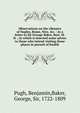 Observations on the climates of Naples, Rome, Nice, &c. : in a letter to Sir George Baker, Bart. M.D. ; in which is inserted some advice to those who intend visiting those places in pursuit of health, Pugh, Benjamin,Baker, George, Sir, 1722-1809 