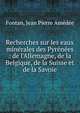 Recherches sur les eaux min?rales des Pyr?n?es : de l'Allemagne, de la Belgique, de la Suisse et de la Savoie, Fontan, Jean Pierre Am?d?e 