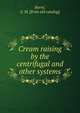 Cream raising by the centrifugal and other systems, Barr?, S. M. [from old catalog] 