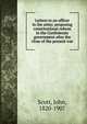 Letters to an officer in the army; proposing constitutional reform in the Confederate government after the close of the present war, Scott, John 