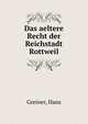 Das aeltere Recht der Reichstadt Rottweil, Greiner, Hans 