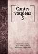 Contes vosgiens. 5, Erckmann, Emile, 1822-1899,Chatrian, Alexandre, 1826-1890 
