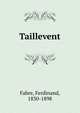 Taillevent, Fabre, Ferdinand, 1830-1898 