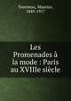 Les Promenades ? la mode : Paris au XVIIIe si?cle, Tourneux, Maurice, 1849-1917 