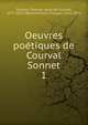 Oeuvres potiques de Courval Sonnet. 1, Sonnet, Thomas, sieur de Courval, 1577-1627?,Blanchemain, Prosper, 1816-1879 