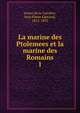 La marine des Ptolemees et la marine des Romains. 1, Jurien de La Gravie?re, Jean Pierre Edmond, 1812-1892 