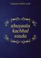 abuyaala kachhal souda, Abuyaala Kachhal Souda 