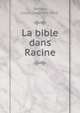 La bible dans Racine, Delfour, Louis Clodomir, 1862- 