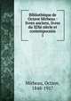 Bibliothque de Octave Mirbeau : livres anciens, livres du XIXe sicle et contemporains. 1, Mirbeau, Octave, 1848-1917 