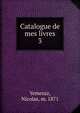 Catalogue de mes livres. 3, Yemeniz, Nicolas, m. 1871 