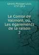 Le Comte de Valmont, ou, Les garements de la raison. 2, G?rard, Philippe Louis, 1737-1813 