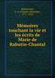 Memoires touchant la vie et les ecrits de Marie de Rabutin-Chantal, Walckenaer, C. A. (Charles Athanase), 1771-1852 