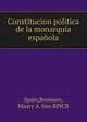 Constitucion politica de la monarquia espanola., Spain,Bromsen, Maury A. fmo RPJCB 
