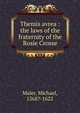 Themis avrea : the laws of the fraternity of the Rosie Crosse, Maier, Michael 