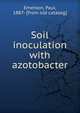 Soil inoculation with azotobacter, Emerson, Paul, 1887- [from old catalog] 