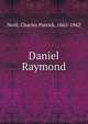 Daniel Raymond, Neill, Charles Patrick, 1865-1942 