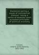Excessive saving a cause of commercial distress : being a series of assaults upon accepted principles of political economy, Crocker, Uriel H. (Uriel Haskell), 1832-1902 