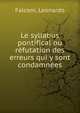 Le syllabus pontifical ou refutation des erreurs qui y sont condamnees, Falconi, Leonardo 