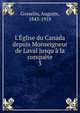 L'?glise du Canada depuis Monseigneur de Laval jusqu'? la conqu?te, Gosselin, Auguste, 1843-1918 