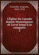 L'?glise du Canada depuis Monseigneur de Laval jusqu'? la conqu?te, Gosselin, Auguste, 1843-1918 