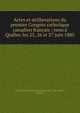 Actes et deliberations du premier Congr?s catholique canadien fran?ais : tenu ? Qu?bec les 25, 26 et 27 juin 1880, Congr?s catholique canadien fran?ais (1st : 1880 : Qu?bec, Qu?bec) 