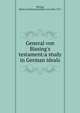 General von Bissing's testament:a study in German ideals., Bissing, Moritz Ferdinand,Freiherr von,1844-1917. 